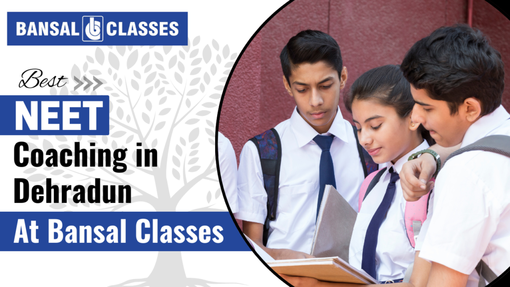 Best NEET Coaching in Dehradun at Bansal Classes